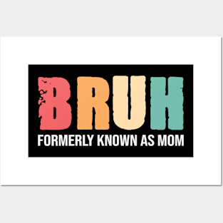 Bruh Formerly Known As Mom Posters and Art